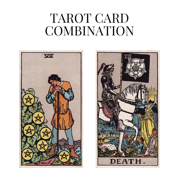 seven of pentacles and death tarot cards combination meaning