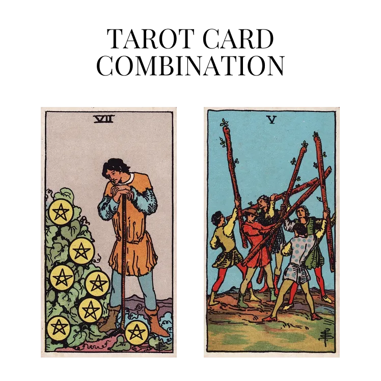 seven of pentacles and five of wands tarot cards combination meaning