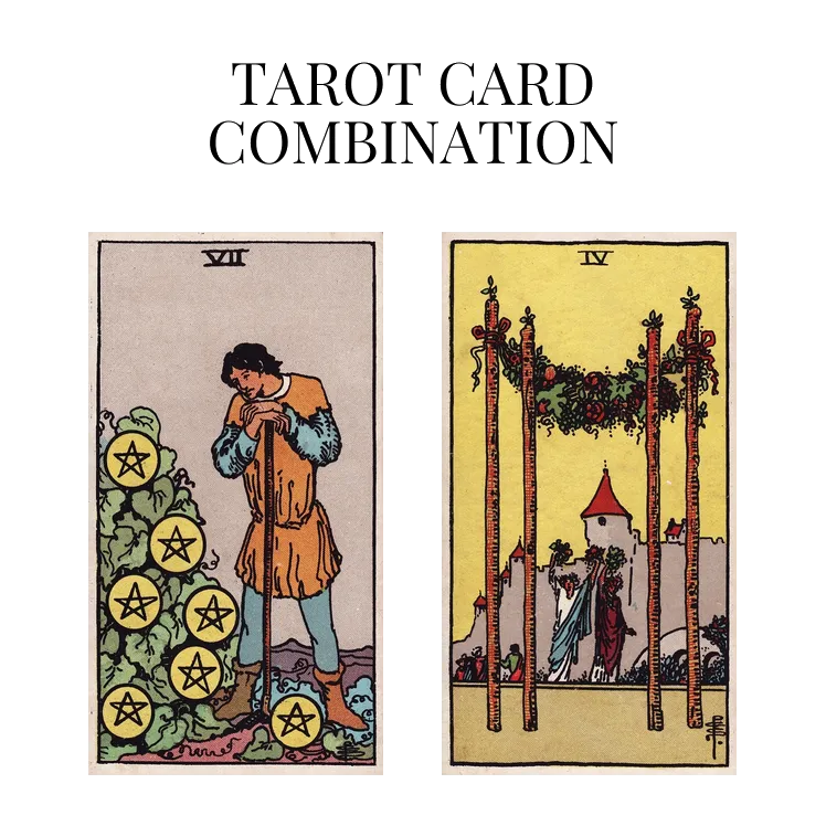 seven of pentacles and four of wands tarot cards combination meaning