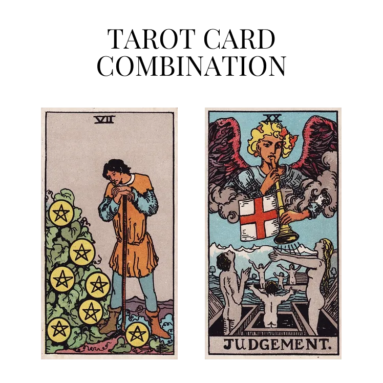 seven of pentacles and judgement tarot cards combination meaning