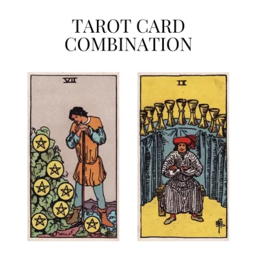 seven of pentacles and nine of cups tarot cards combination meaning