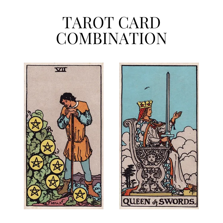 seven of pentacles and queen of swords tarot cards combination meaning