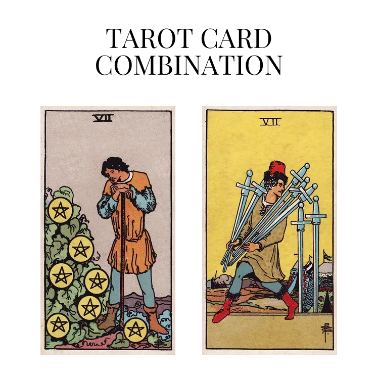 seven of pentacles and seven of swords tarot cards combination meaning