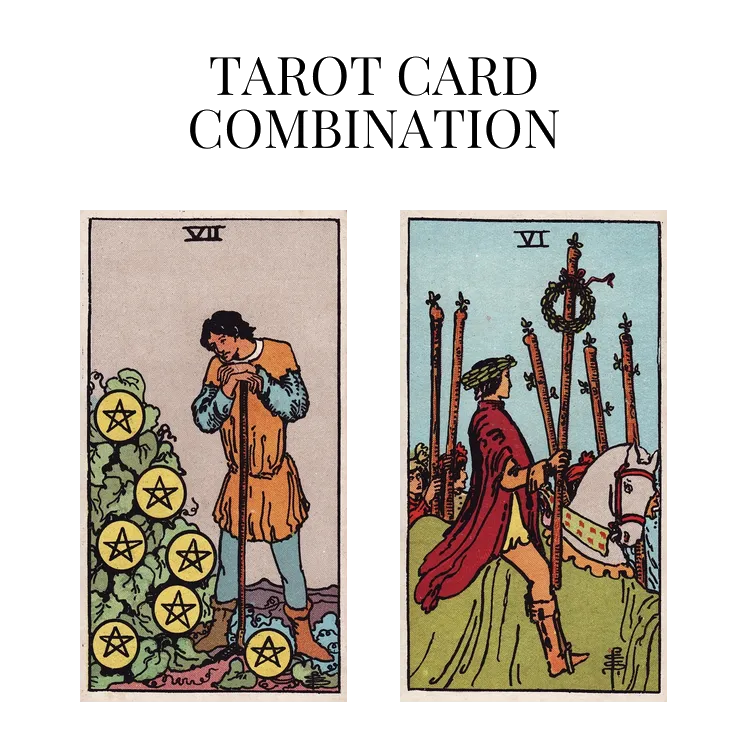 seven of pentacles and six of wands tarot cards combination meaning