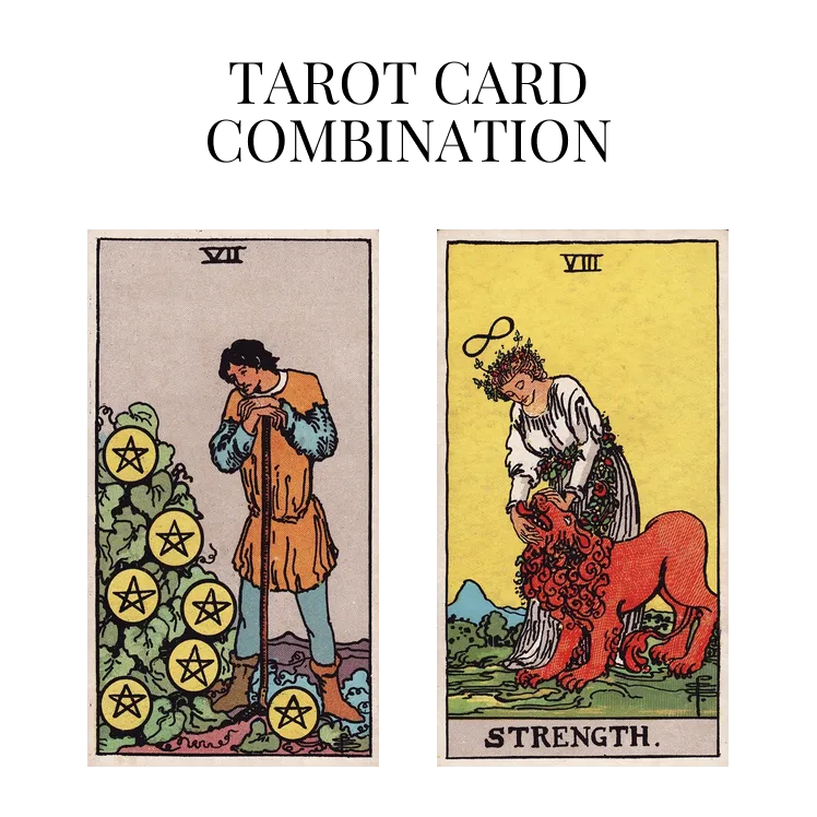 seven of pentacles and strength tarot cards combination meaning