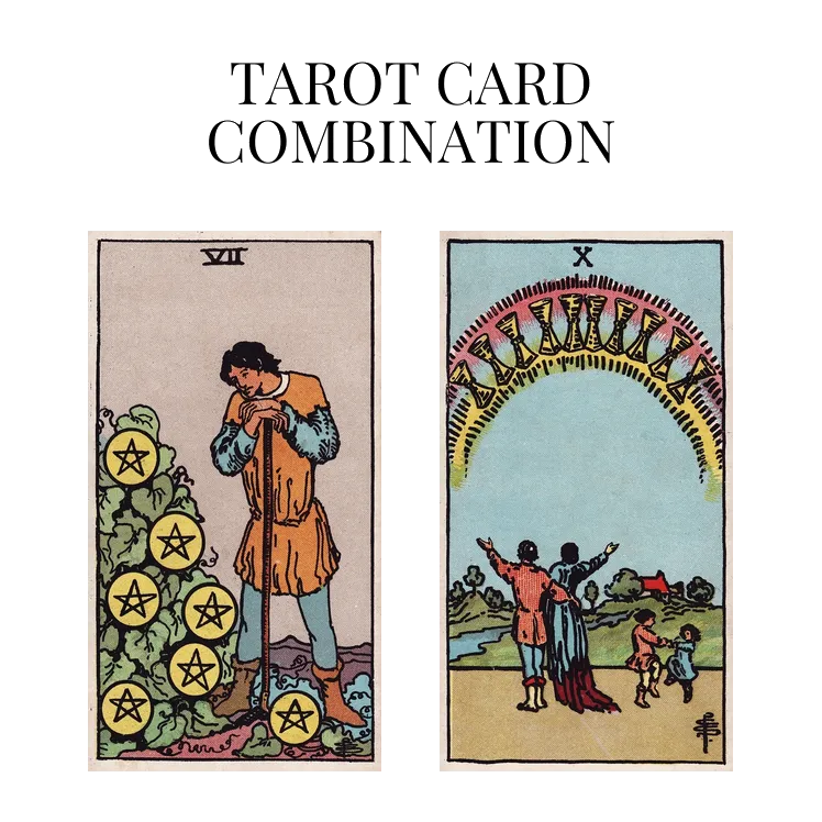 seven of pentacles and ten of cups tarot cards combination meaning