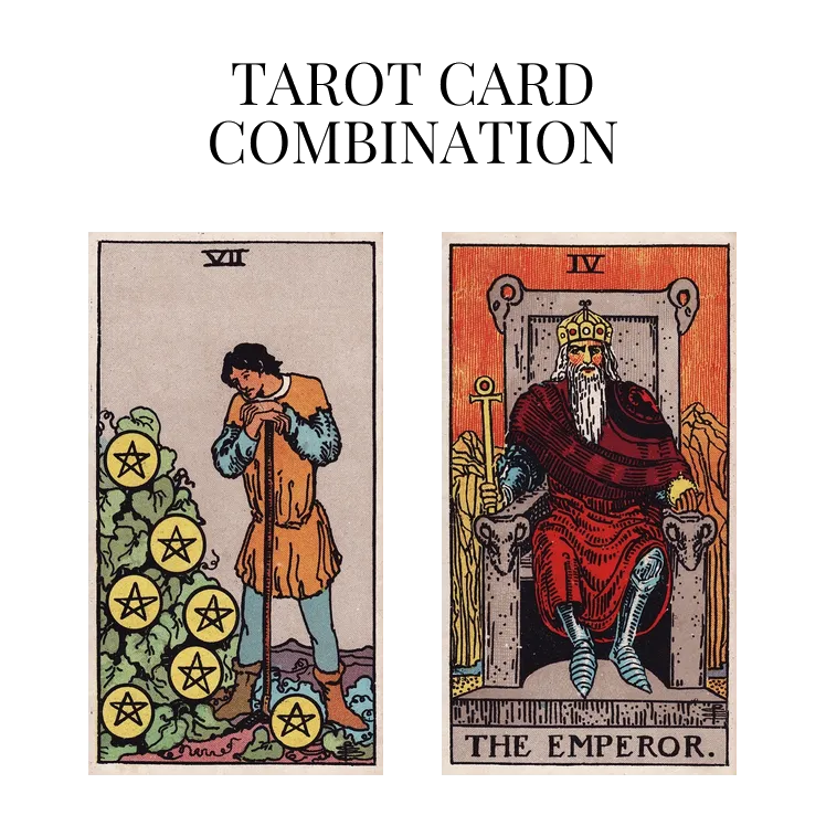 seven of pentacles and the emperor tarot cards combination meaning