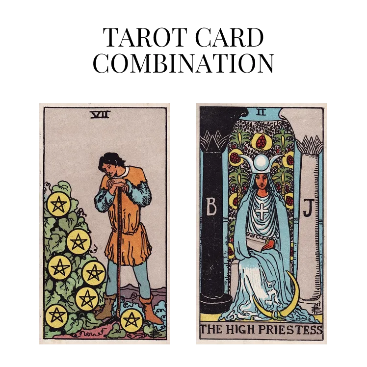 seven of pentacles and the high priestess tarot cards combination meaning