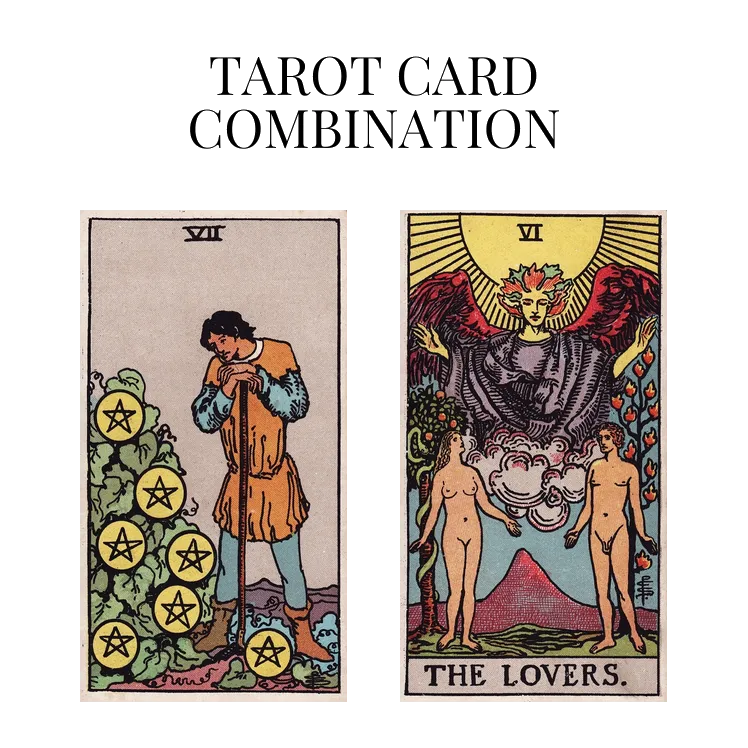 seven of pentacles and the lovers tarot cards combination meaning