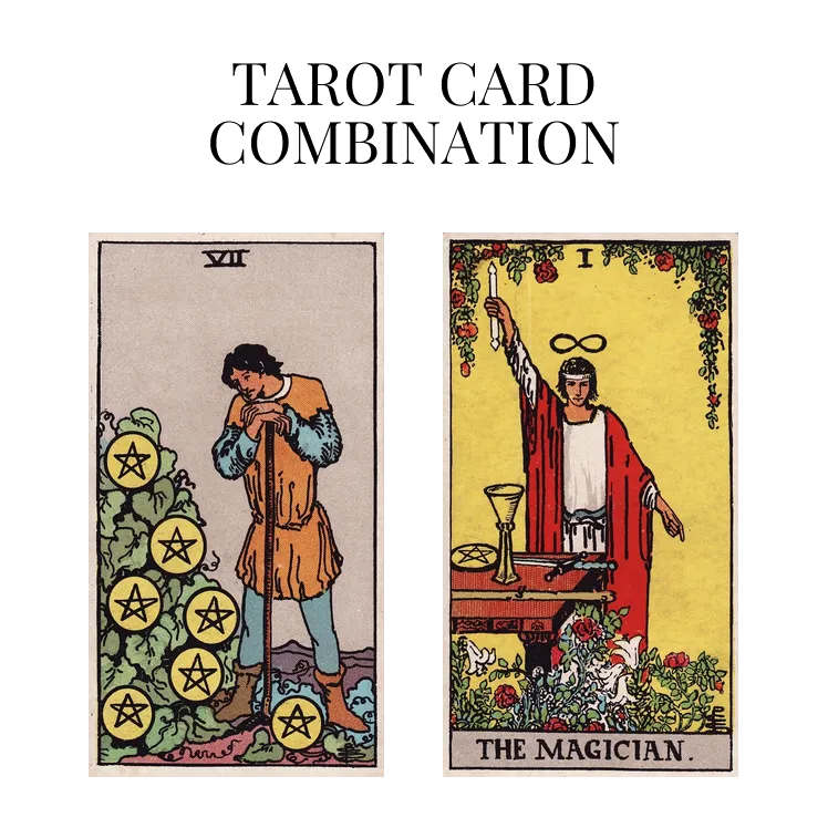 seven of pentacles and the magician tarot cards combination meaning