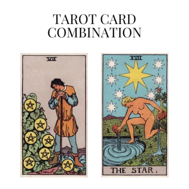 seven of pentacles and the star tarot cards combination meaning
