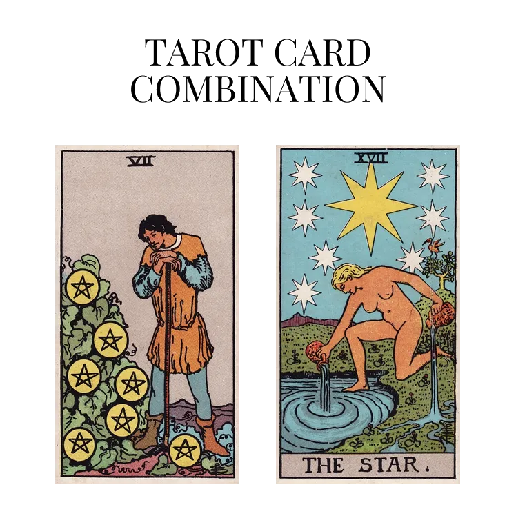 seven of pentacles and the star tarot cards combination meaning