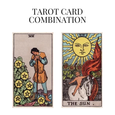 seven of pentacles and the sun tarot cards combination meaning