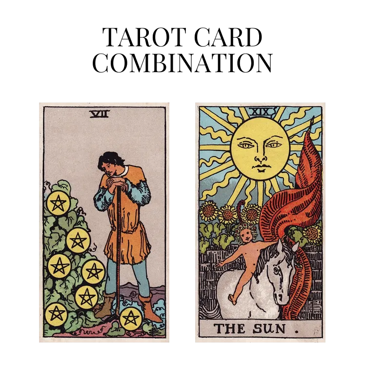 seven of pentacles and the sun tarot cards combination meaning