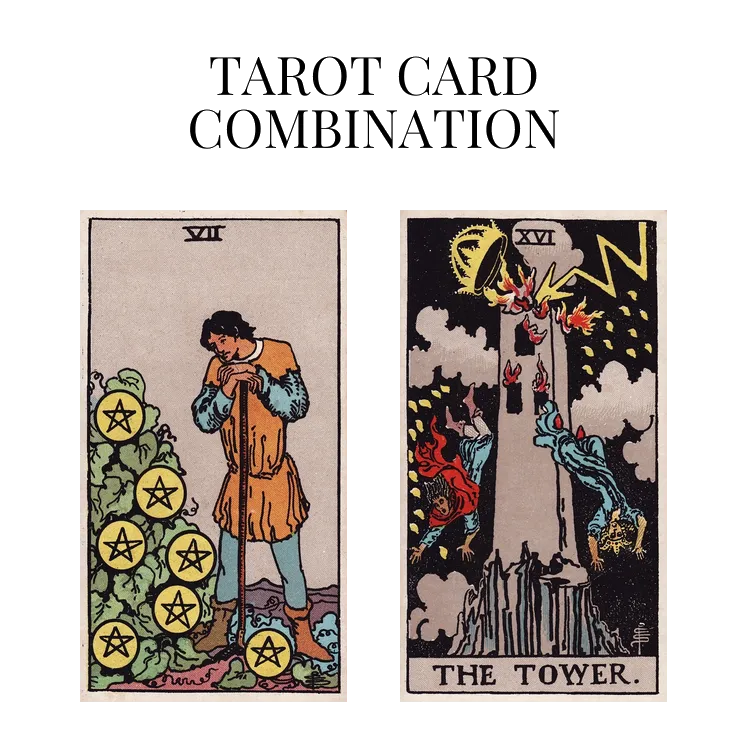 seven of pentacles and the tower tarot cards combination meaning