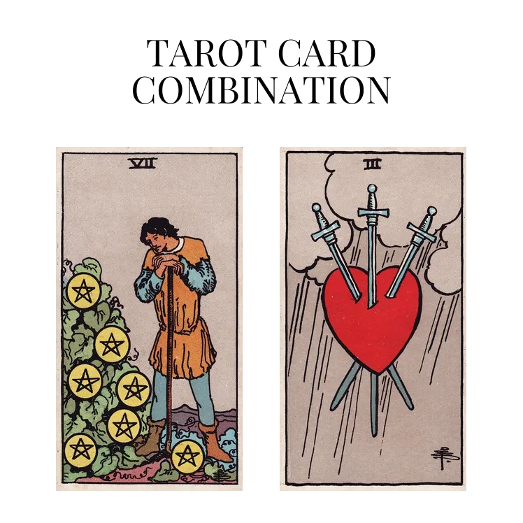 seven of pentacles and three of swords tarot cards combination meaning