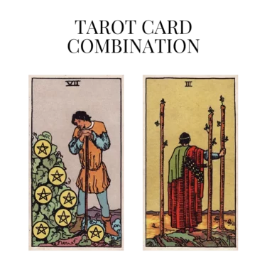 seven of pentacles and three of wands tarot cards combination meaning