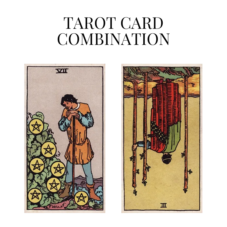 seven of pentacles and three of wands reversed tarot cards combination meaning