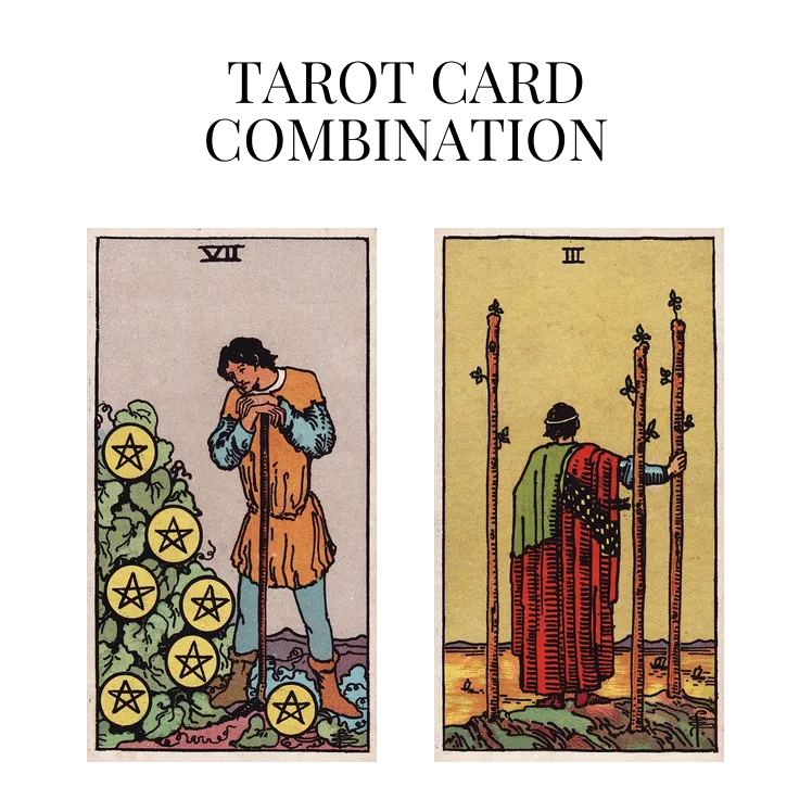 seven of pentacles and three of wands tarot cards combination meaning