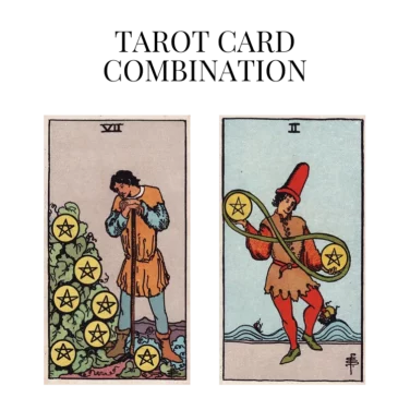 seven of pentacles and two of pentacles tarot cards combination meaning