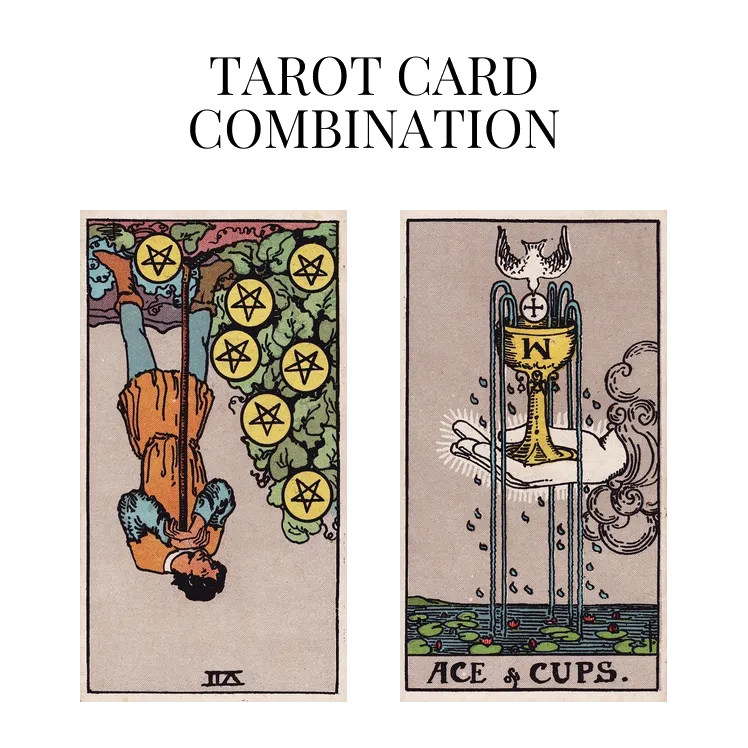 seven of pentacles reversed and ace of cups tarot cards combination meaning