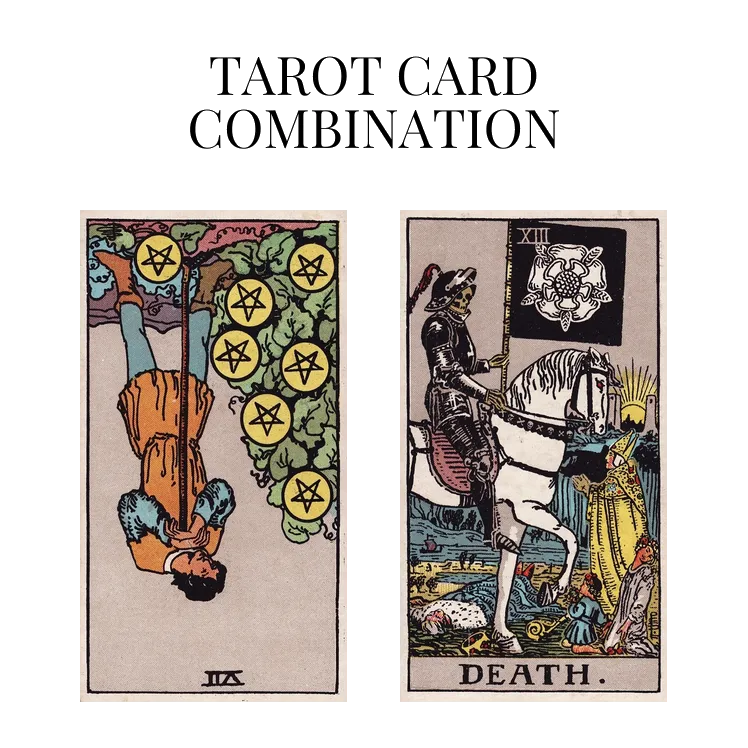 seven of pentacles reversed and death tarot cards combination meaning