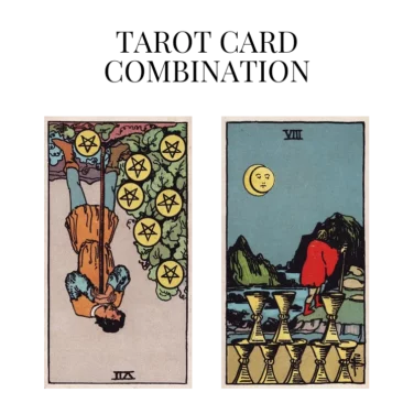 seven of pentacles reversed and eight of cups tarot cards combination meaning