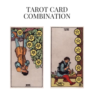 seven of pentacles reversed and eight of pentacles tarot cards combination meaning