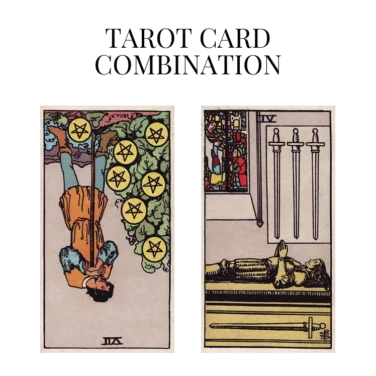 seven of pentacles reversed and four of swords tarot cards combination meaning