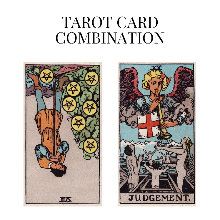 seven of pentacles reversed and judgement tarot cards combination meaning