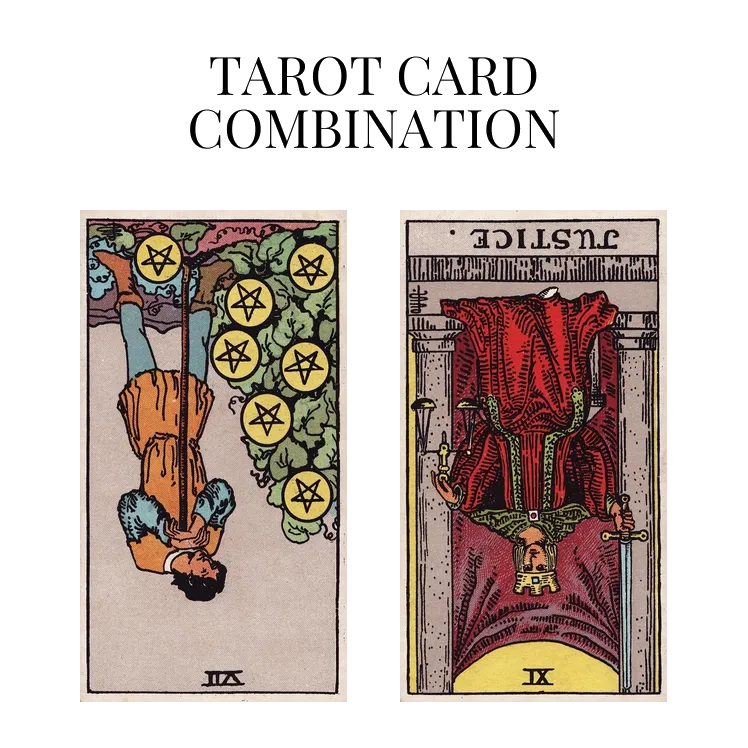 seven of pentacles reversed and justice reversed tarot cards combination meaning