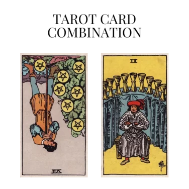 seven of pentacles reversed and nine of cups tarot cards combination meaning