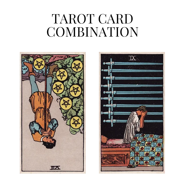 seven of pentacles reversed and nine of swords tarot cards combination meaning