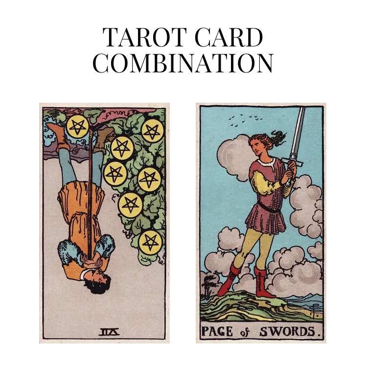 seven of pentacles reversed and page of swords tarot cards combination meaning