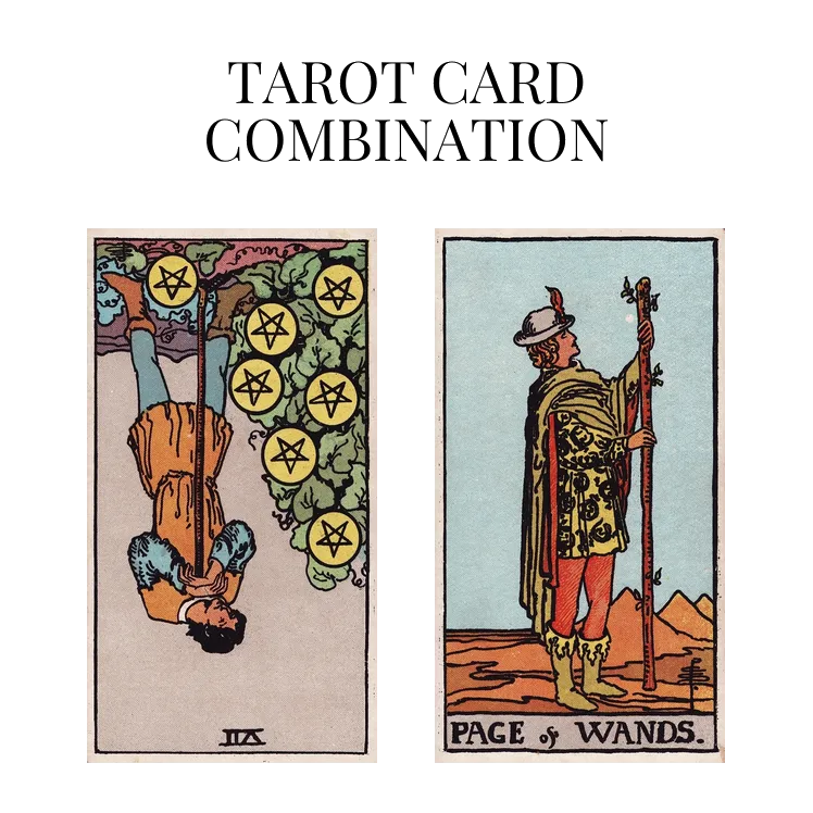 seven of pentacles reversed and page of wands tarot cards combination meaning