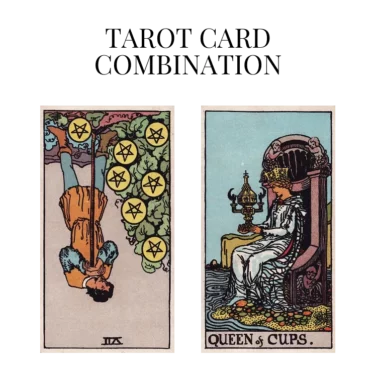 seven of pentacles reversed and queen of cups tarot cards combination meaning