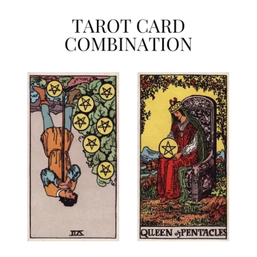 seven of pentacles reversed and queen of pentacles tarot cards combination meaning