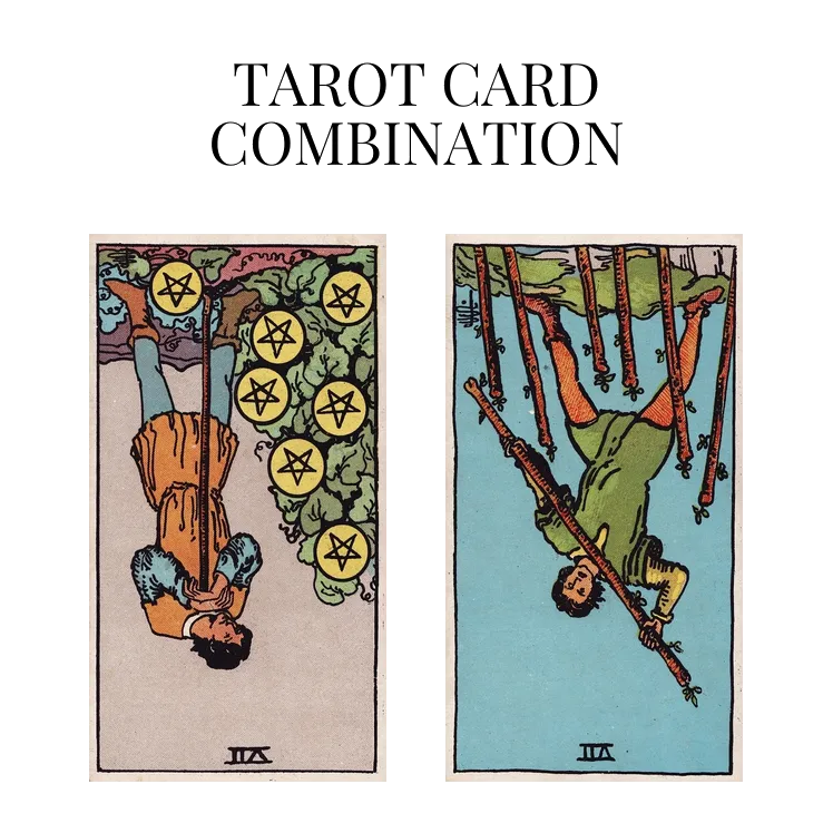 seven of pentacles reversed and seven of wands reversed tarot cards combination meaning
