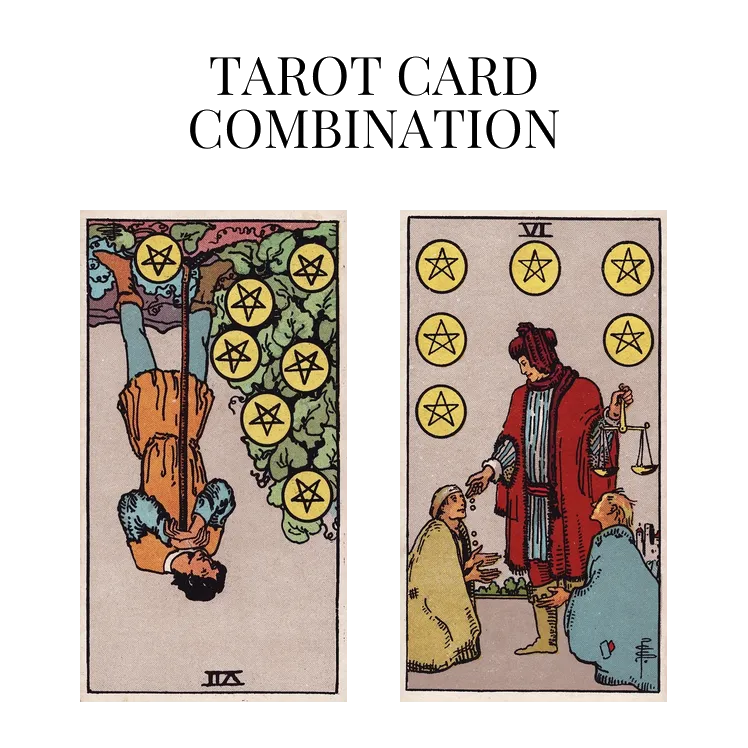 seven of pentacles reversed and six of pentacles tarot cards combination meaning