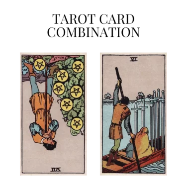 seven of pentacles reversed and six of swords tarot cards combination meaning