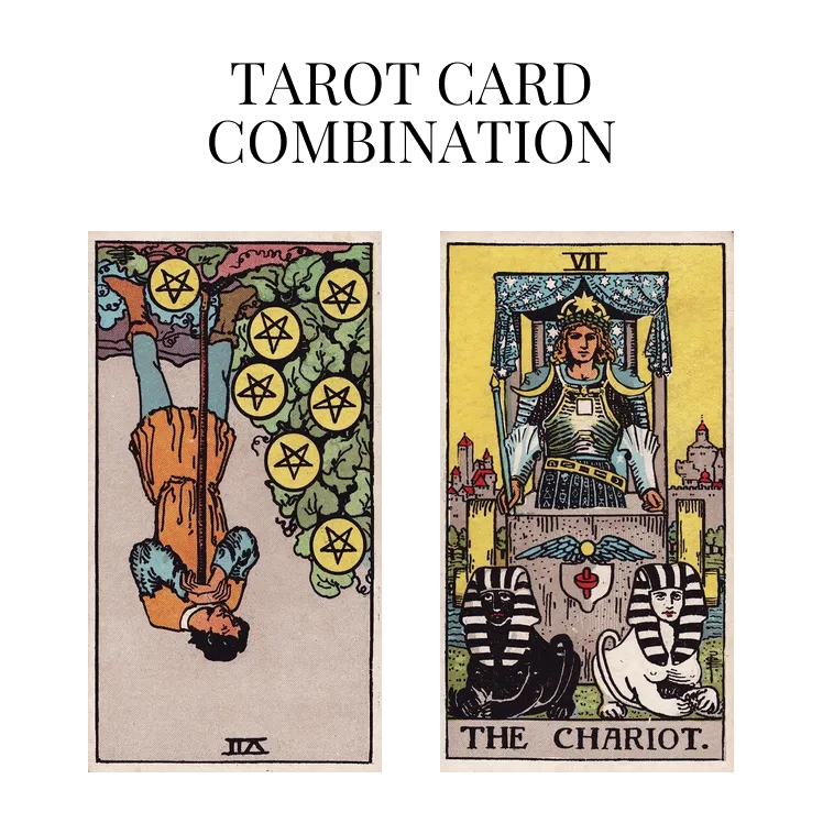 seven of pentacles reversed and the chariot tarot cards combination meaning