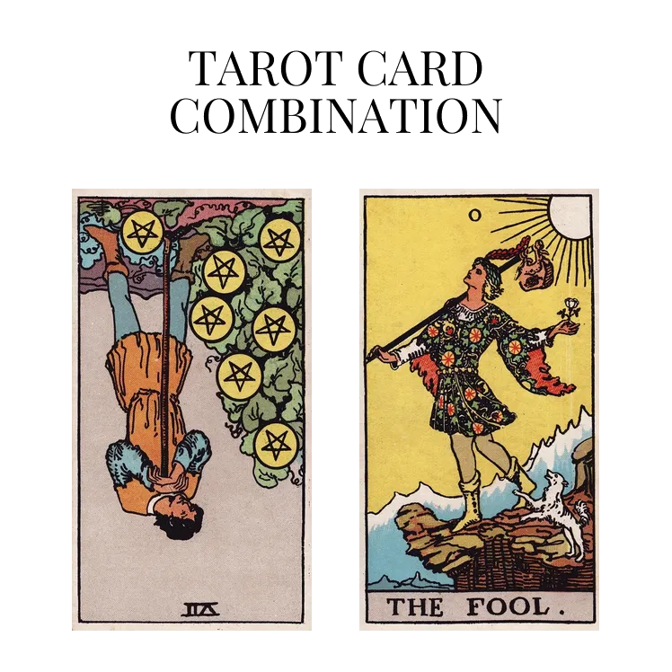 seven of pentacles reversed and the fool tarot cards combination meaning