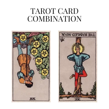 seven of pentacles reversed and the hanged man reversed tarot cards combination meaning