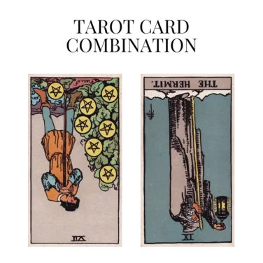 seven of pentacles reversed and the hermit reversed tarot cards combination meaning
