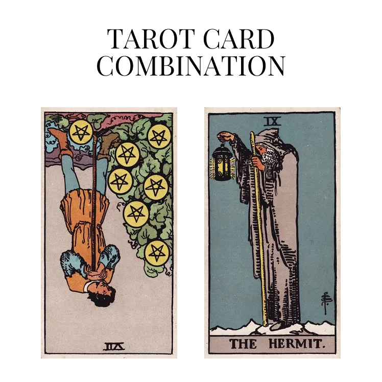 seven of pentacles reversed and the hermit tarot cards combination meaning