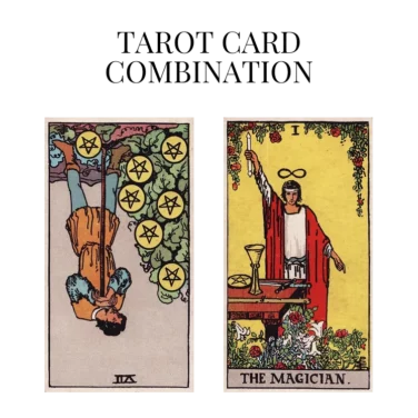 seven of pentacles reversed and the magician tarot cards combination meaning