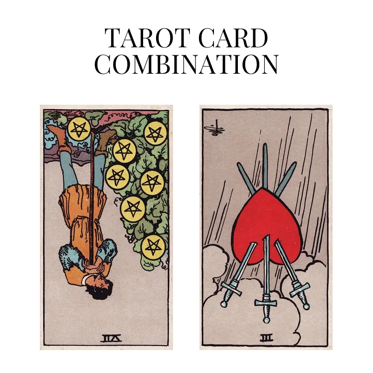 seven of pentacles reversed and three of swords reversed tarot cards combination meaning