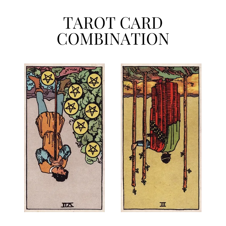 seven of pentacles reversed and three of wands reversed tarot cards combination meaning