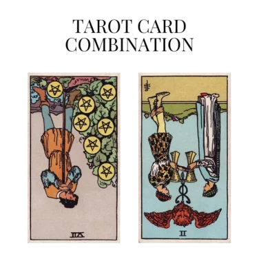 seven of pentacles reversed and two of cups reversed tarot cards combination meaning