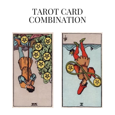 seven of pentacles reversed and two of pentacles reversed tarot cards combination meaning